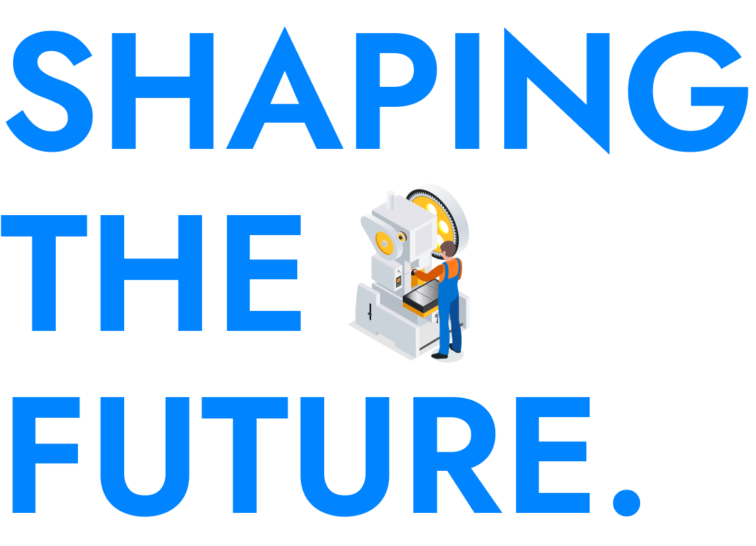 SHAPING THE FUTURE.